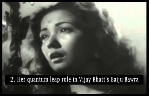 Her first major break happened in the Vijay Bhatt musical Baiju Bawra. She also picked up her first Filmfare award for the same film.