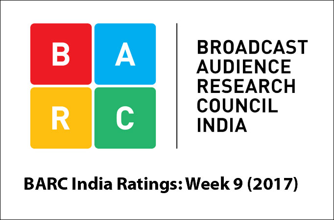 BARC India Ratings: Week 9 (2017) BARC India Ratings: Week 9 (2017)