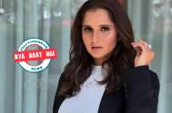 Kya Baat Hai! Sania Mirza OPENS UP about her FIRST LOVE